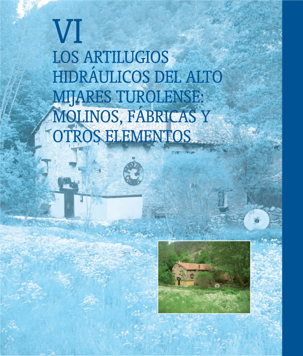 Los Artilugios Hidráulicos Del Alto Mijares Turolense: Molinos, Fábricas Y Otros Elementos Capítulo 6