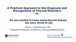 A Practical Approach to the Diagnosis and Management of Thyroid Disorders Or