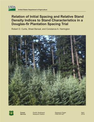Relation of Initial Spacing and Relative Stand Density Indices to Stand Characteristics in a Douglas-Fir Plantation Spacing Trial Robert O