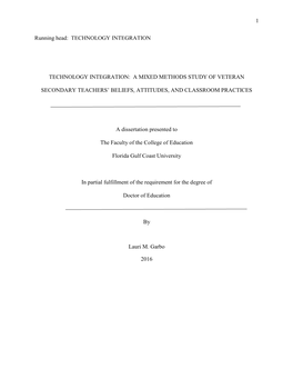 1 Running Head: TECHNOLOGY INTEGRATION TECHNOLOGY INTEGRATION: a MIXED METHODS STUDY of VETERAN SECONDARY TEACHERS' BELIEFS