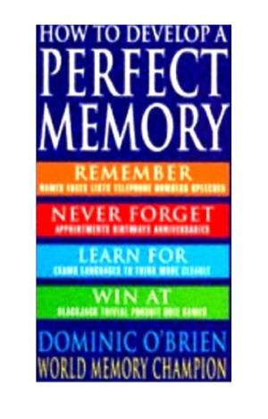 How to Develop a Perfect Memory Will Show You in Simple Language and Easy Stages