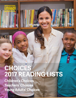 CHOICES 2017 READING LISTS Children’S Choices Teachers’ Choices Young Adults’ Choices from the Executive Director