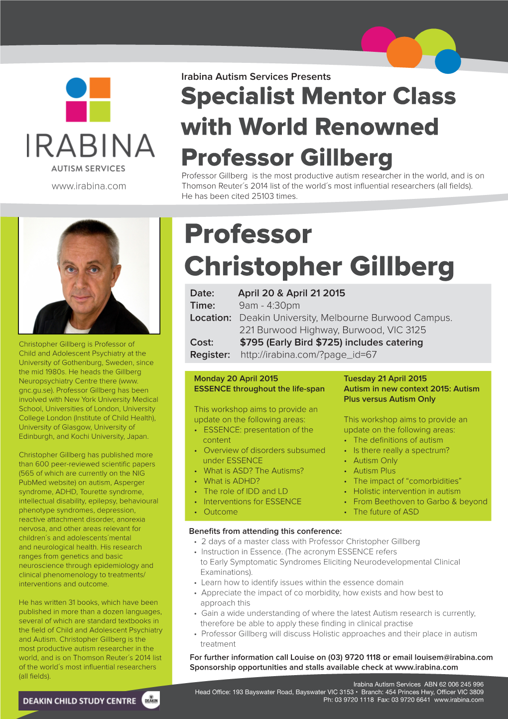 Professor Christopher Gillberg Date: April 20 & April 21 2015 Time: 9Am - 4:30Pm Location: Deakin University, Melbourne Burwood Campus