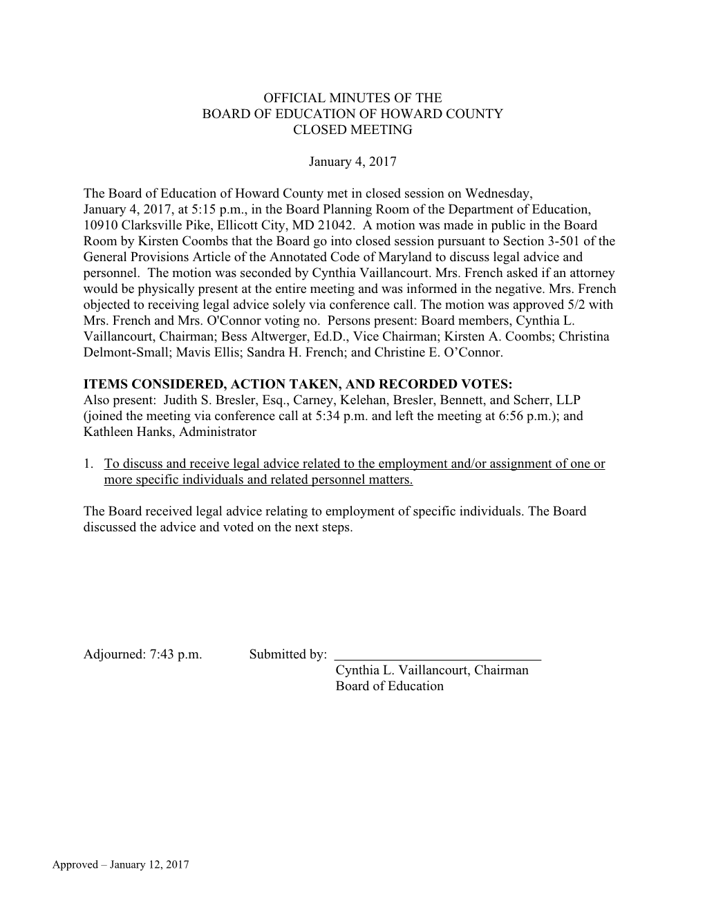 OFFICIAL MINUTES of the BOARD of EDUCATION of HOWARD COUNTY CLOSED MEETING January 4, 2017 the Board of Education of Howard Co