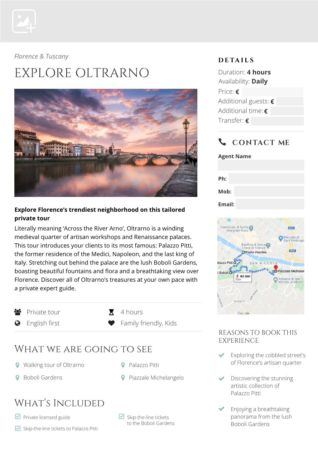 EXPLORE OLTRARNO Duration: 4 Hours Availability: Daily Price: € Additional Guests: € Additional Time: € Transfer: €