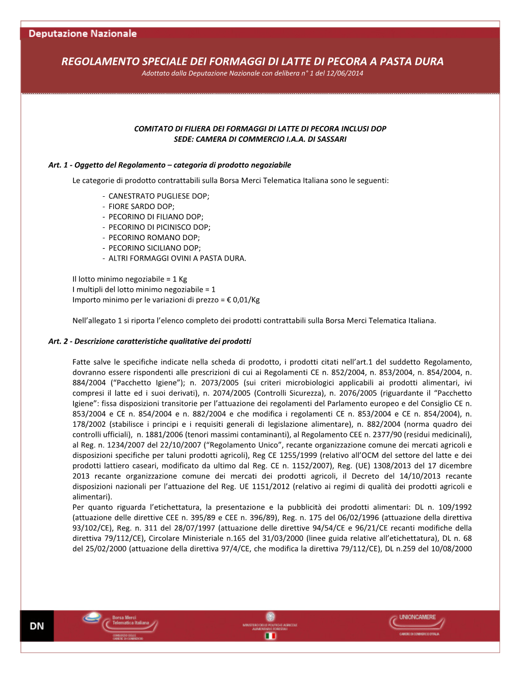 REGOLAMENTO SPECIALE DEI FORMAGGI DI LATTE DI PECORA a PASTA DURA Adottato Dalla Deputazione Nazionale Con Delibera N° 1 Del 12/06/2014