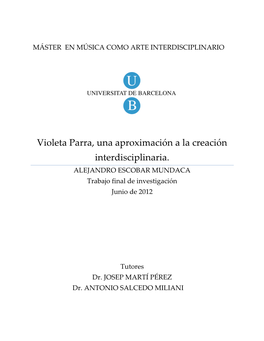 Violeta Parra, Una Aproximación a La Creación Interdisciplinaria. ALEJANDRO ESCOBAR MUNDACA Trabajo Final De Investigación Junio De 2012