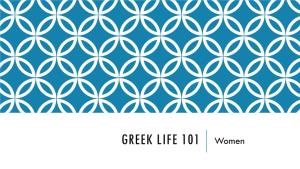 GREEK LIFE 101 Women 6 ACTIVE WOMEN’S GREEK ORGANIZATIONS