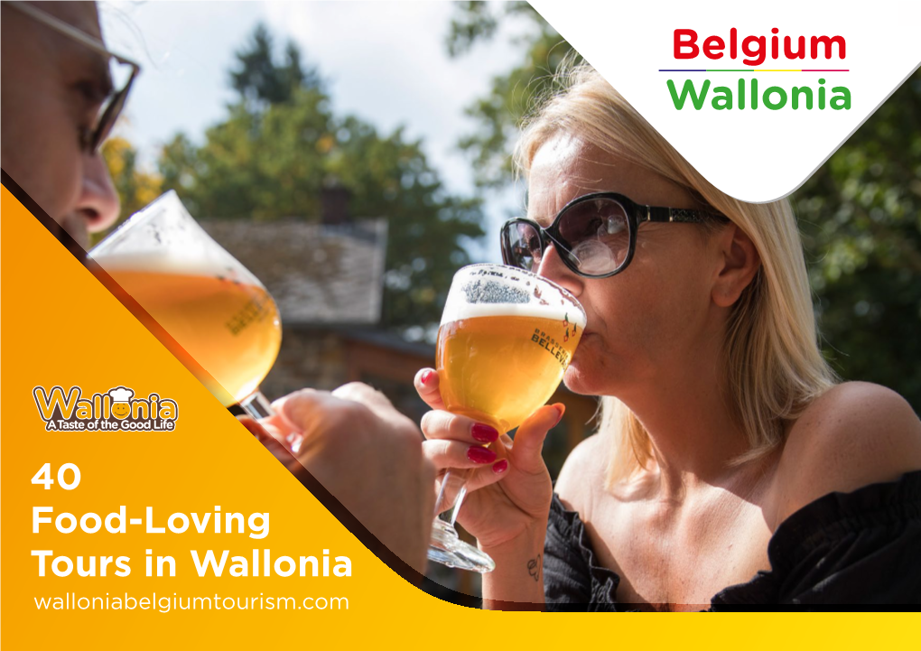 40 Food-Loving Tours in Wallonia Walloniabelgiumtourism.Com a Taste of the Good Life!