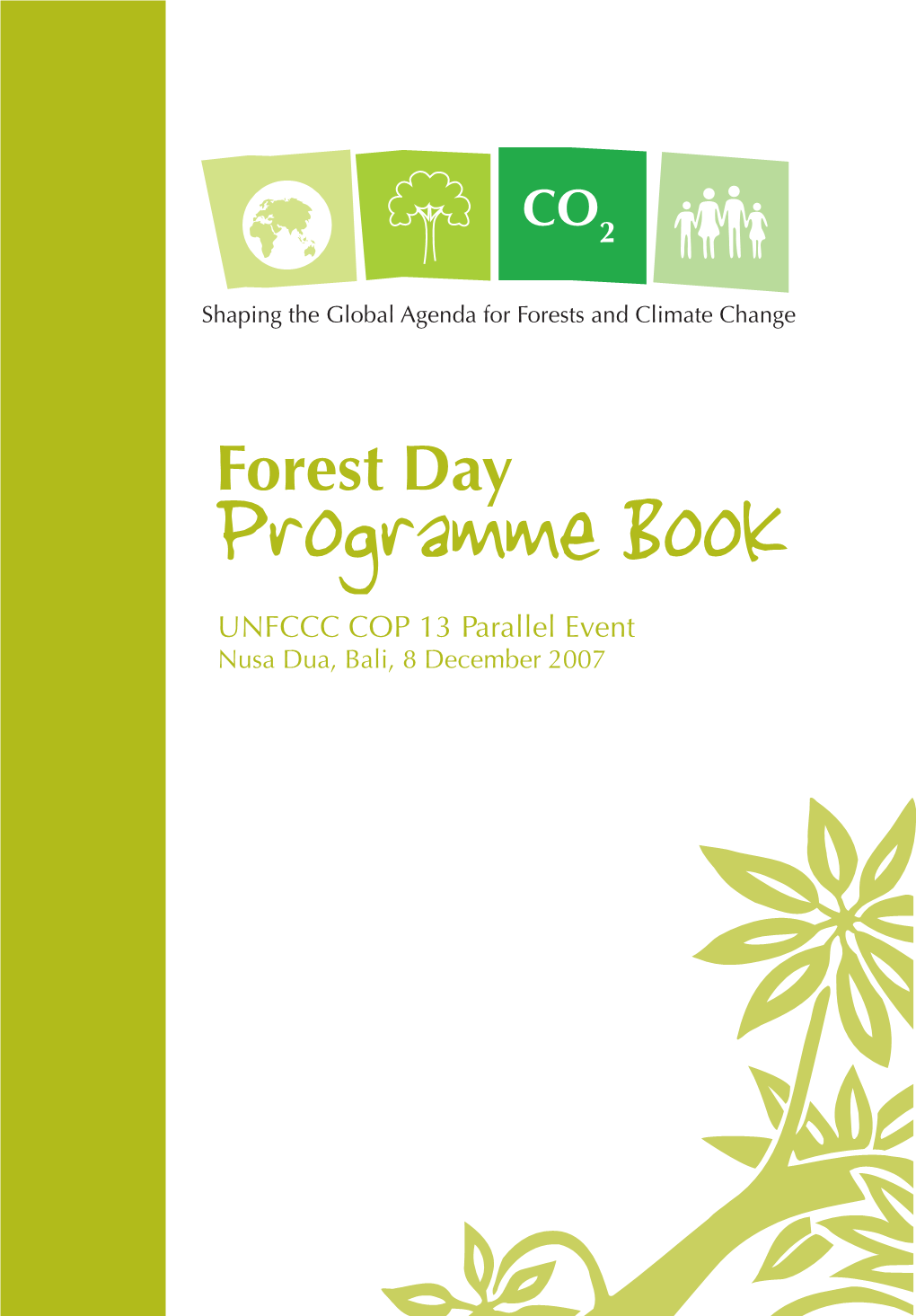 Forest Day Programme Book, UNFCCC COP 13 Parallel Event, Nusa Dua, Bali, 8 December 2007