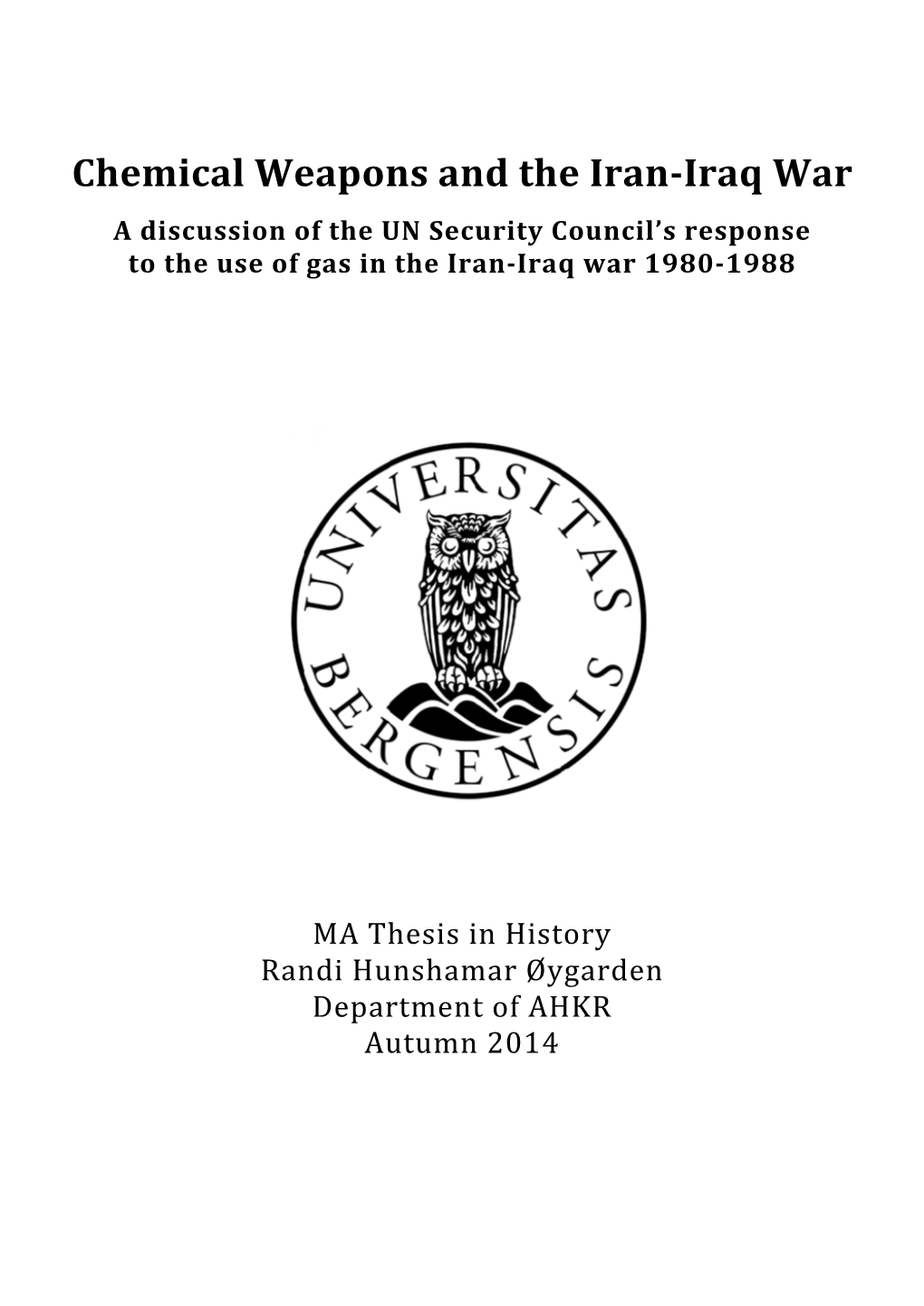 Chemical Weapons and the Iran-Iraq War a Discussion of the UN Security Council’S Response to the Use of Gas in the Iran-Iraq War 1980-1988