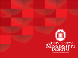 Student Handbook the BEST THINGS I DID AS a the UNIVERSITY of MISSISSIPPI-DESOTO STUDENT at the UNIVERSITY of 2017-2018 STUDENT GUIDE MISSISSIPPI-DESOTO 10