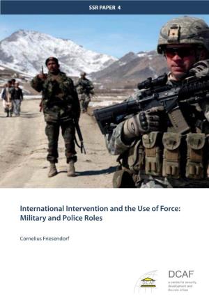 International Intervention and the Use of Force: Military and Police Roles