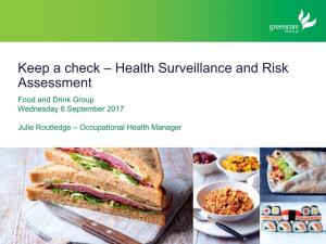 Keep a Check – Health Surveillance and Risk Assessment Food and Drink Group Wednesday 6 September 2017