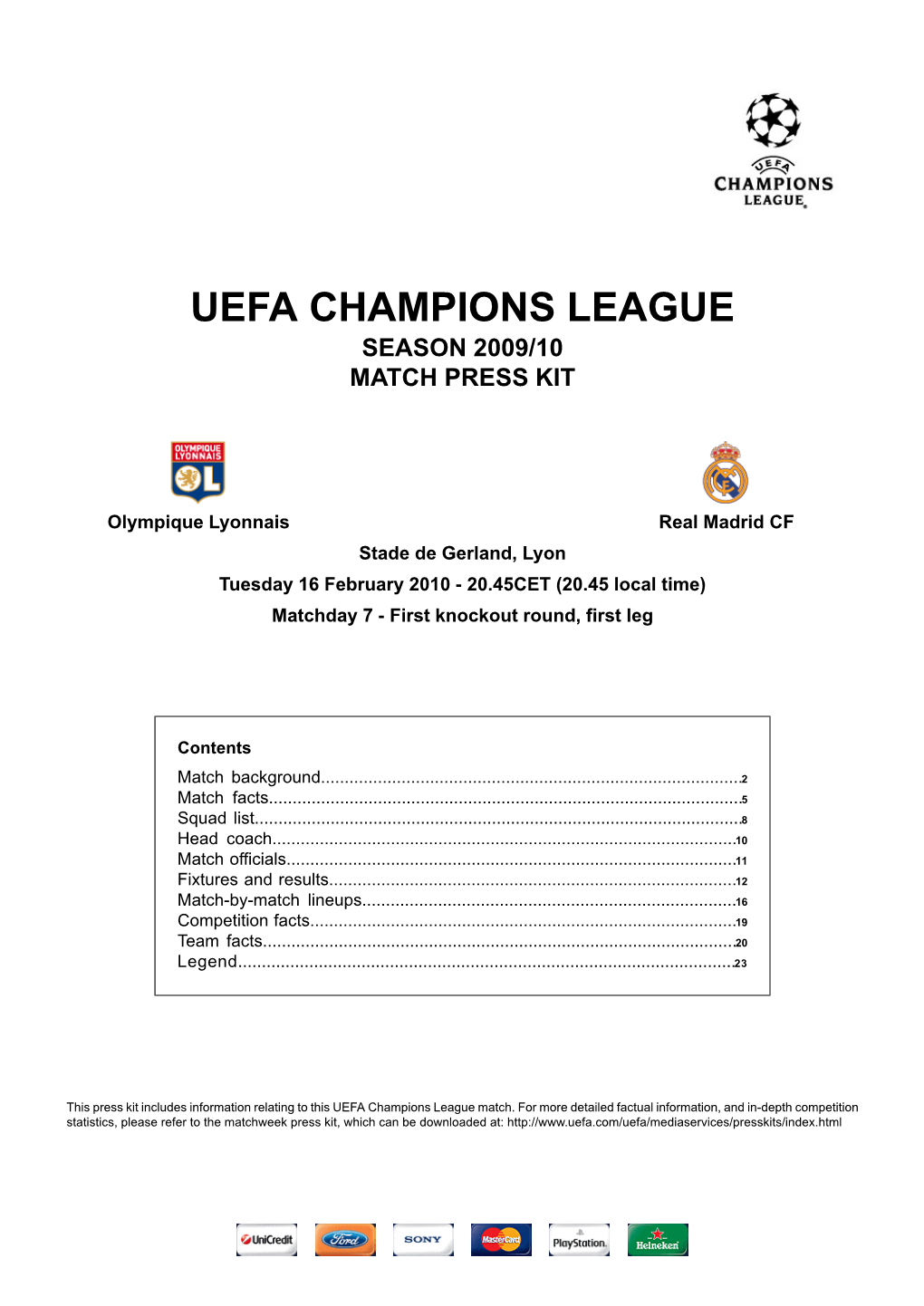 Real Madrid CF Stade De Gerland, Lyon Tuesday 16 February 2010 - 20.45CET (20.45 Local Time) Matchday 7 - First Knockout Round, First Leg