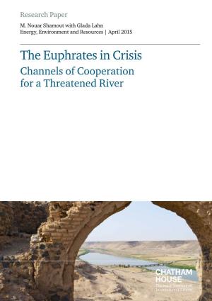 The Euphrates in Crisis: Channels of Cooperation for Channels of Cooperation the Euphratesa Threatened in Crisis: River Research Paper M