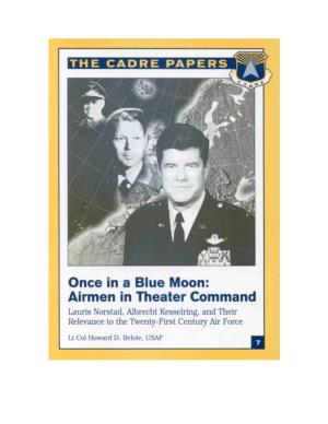 Once in a Blue Moon: Airmen in Theater Command Lauris Norstad, Albrecht Kesselring, and Their Relevance to the Twenty-First Century Air Force