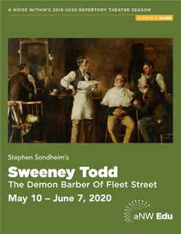 Sweeney Todd the Demon Barber of Fleet Street May 10 – June 7, 2020 Edu TABLE of CONTENTS