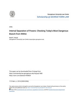 Internal Separation of Powers: Checking Today's Most Dangerous Branch from Within