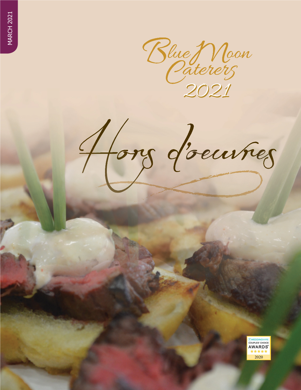 MARCH 2021 2021 2021 Dazzle Your Guests with Delicious Hors D’Oeuvres Prepared by the Chefs at Blue Moon