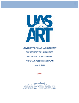 UNIVERSITY of ALASKA SOUTHEAST DEPARTMENT of HUMANITIES BACHELOR of ARTS in ART PROGRAM ASSESSMENT PLAN June 1, 2011