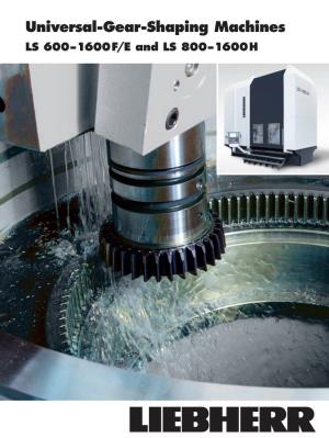 Universal-Gear-Shaping Machines LS 600 – 1600 F/E and LS 800 – 1600 H the Machine Concept