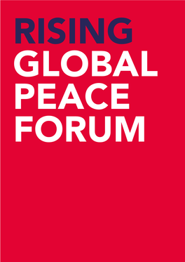 Here Great Minds Inform and Inspire to Promote a More Peaceful, Hopeful World RISING GLOBAL PEACE FORUM RISING 15 11-13 November 2015 Welcome