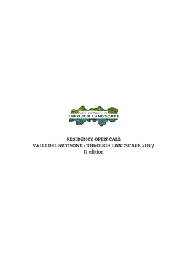 RESIDENCY OPEN CALL VALLI DEL NATISONE - THROUGH LANDSCAPE 2017 II Edition RESIDENCY OPEN CALL VALLI DEL NATISONE - THROUGH LANDSCAPE 2017 Second Edition