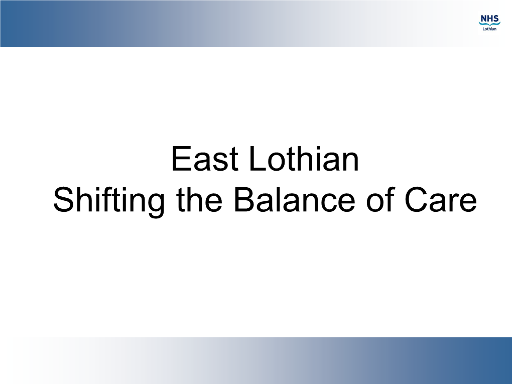 East Lothian Shifting the Balance of Care