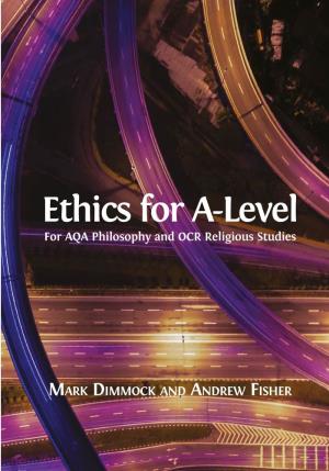 Ethics for A-Level for AQA Philosophy and OCR Religious Studies