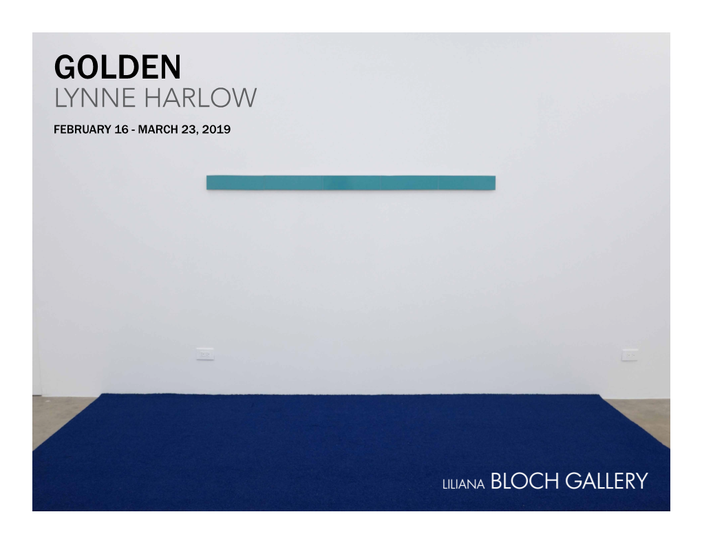 Lynne Harlow February 16 - March 23, 2019 Golden Artist Statement