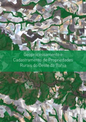 Geoprocessamento E Cadastramento De Propriedades Rurais Do Oeste Da Bahia