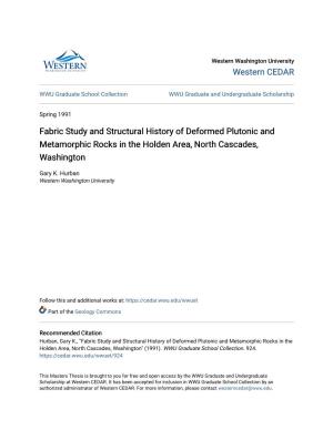 Fabric Study and Structural History of Deformed Plutonic and Metamorphic Rocks in the Holden Area, North Cascades, Washington