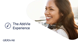 The Abbvie Experience • Business Overview • Talent Practices Welcome to • Our Culture Abbvie! • Company Resources • Rewards & Benefits
