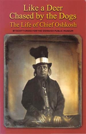 Like a Deer Chased by the Dogs the Life of Chief Oshkosh.Pdf