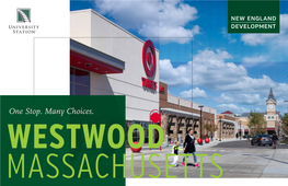 One Stop. Many Choices. WESTWOOD MASSACHUSETTS 1 MILLION $118,043 RESIDENTS ANNUALLY Live Within Average Household a 10 Mile Radius Income Within a 10 Mile Radius