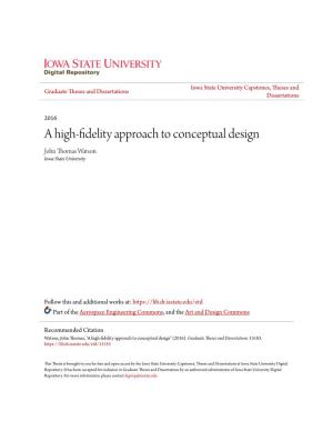 A High-Fidelity Approach to Conceptual Design John Thomas Watson Iowa State University