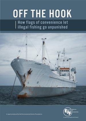 How Flags of Convenience Let Illegal Fishing Go Unpunished
