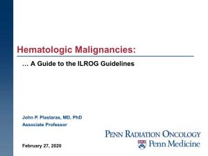 Hematologic Malignancies: … a Guide to the ILROG Guidelines