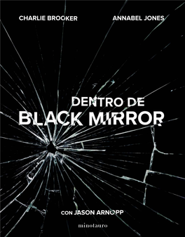 Dentro De Black Mirror.Indb 3 12/2/19 11:08 Título Original: Inside Black Mirror