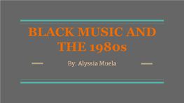 BLACK MUSIC and the 1980S