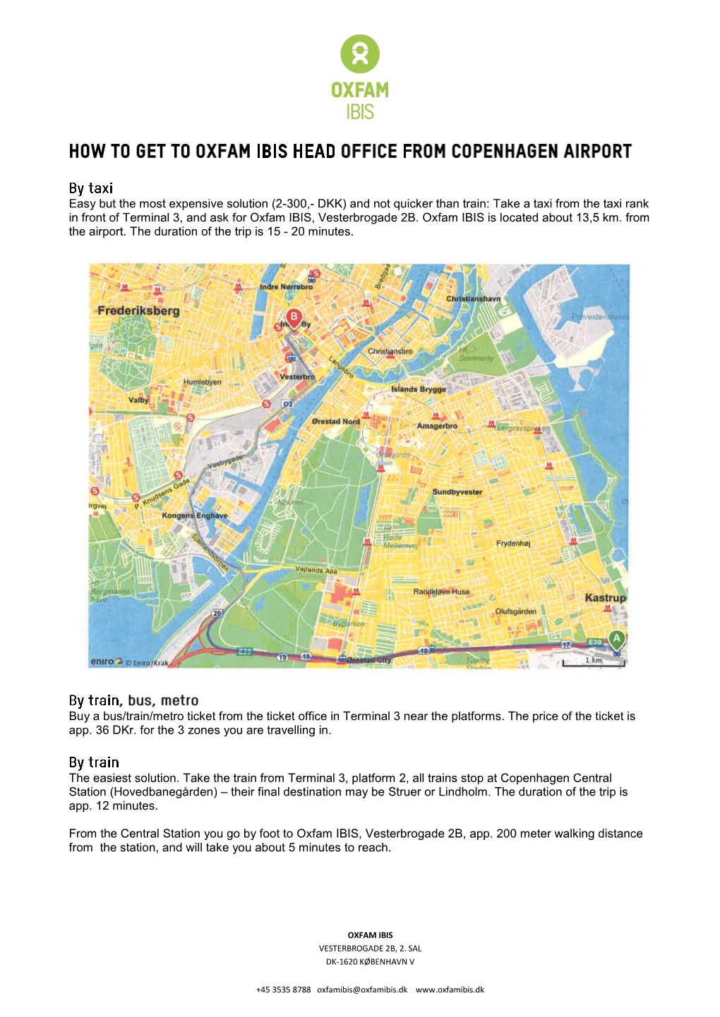 And Not Quicker Than Train: Take a Taxi from the Taxi Rank in Front of Terminal 3, and Ask for Oxfam IBIS, Vesterbrogade 2B