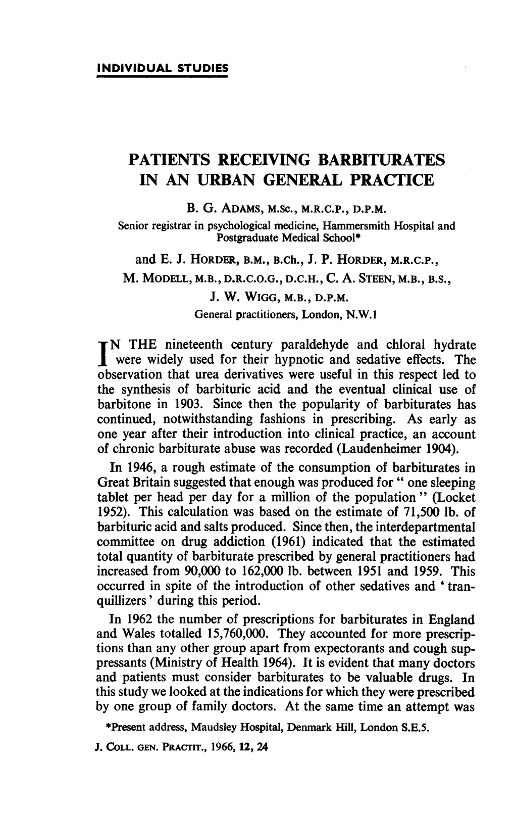 INTHE Nineteenth Century Paraldehyde and Chloral Hydrate Continued, Notwithstanding Fashions in Prescribing. As Early As Great B