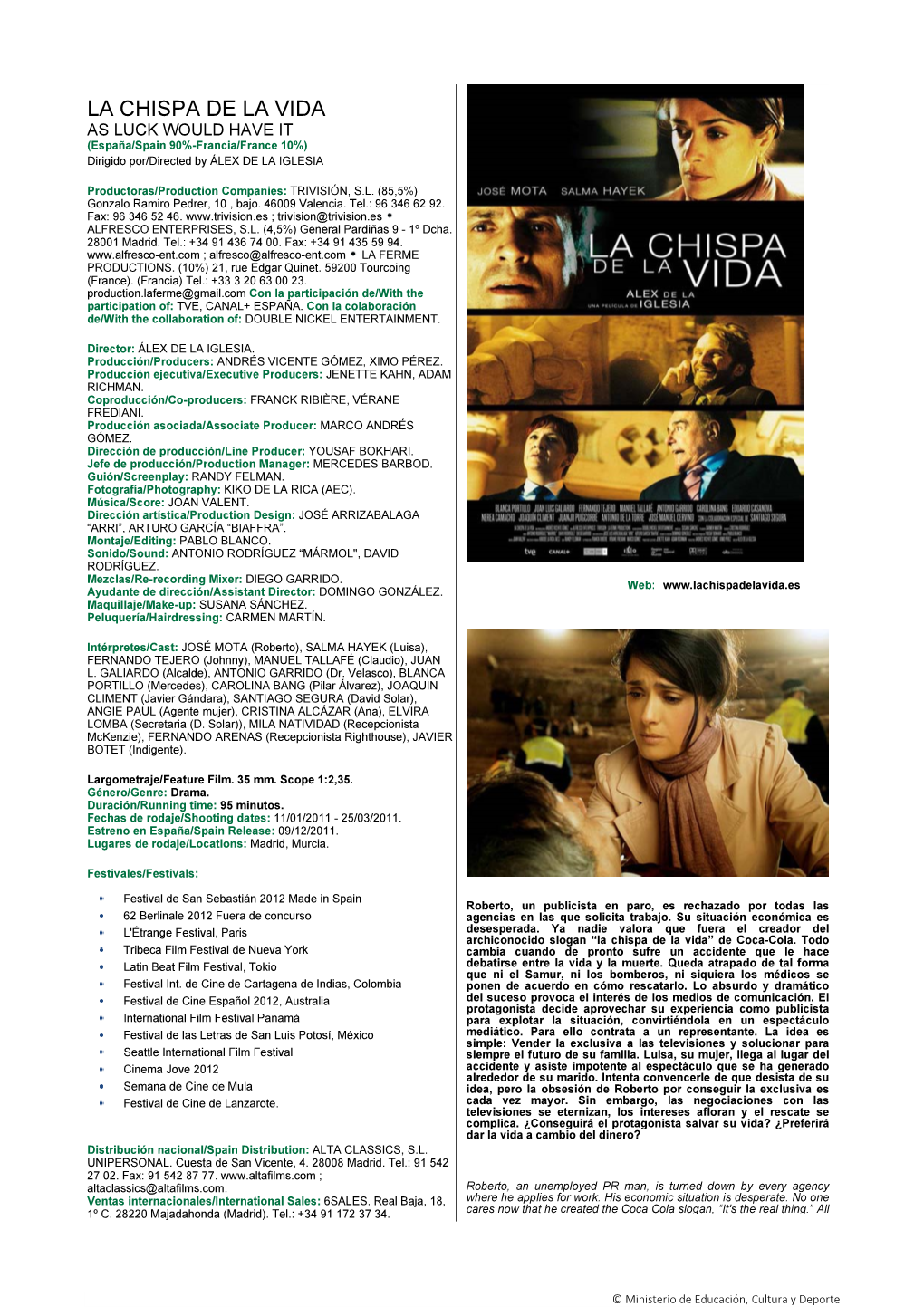 LA CHISPA DE LA VIDA AS LUCK WOULD HAVE IT (España/Spain 90%-Francia/France 10%) Dirigido Por/Directed by ÁLEX DE LA IGLESIA