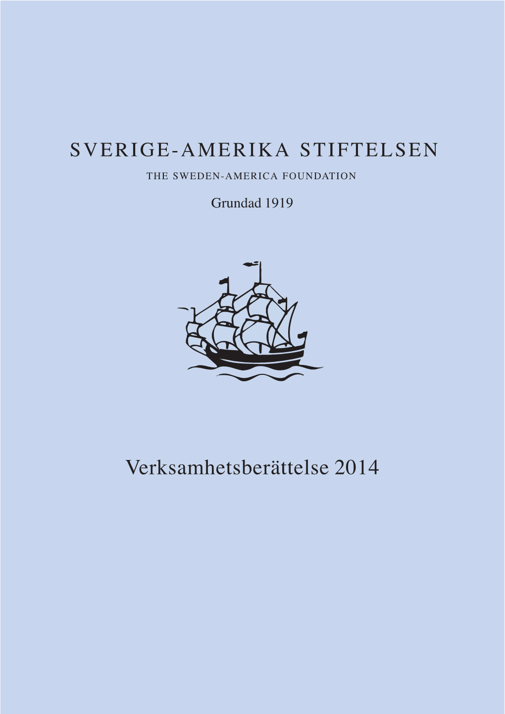 Verksamhetsberättelse 2014 Sverige-Amerika Stiftelsen —————————————————————————————————————————