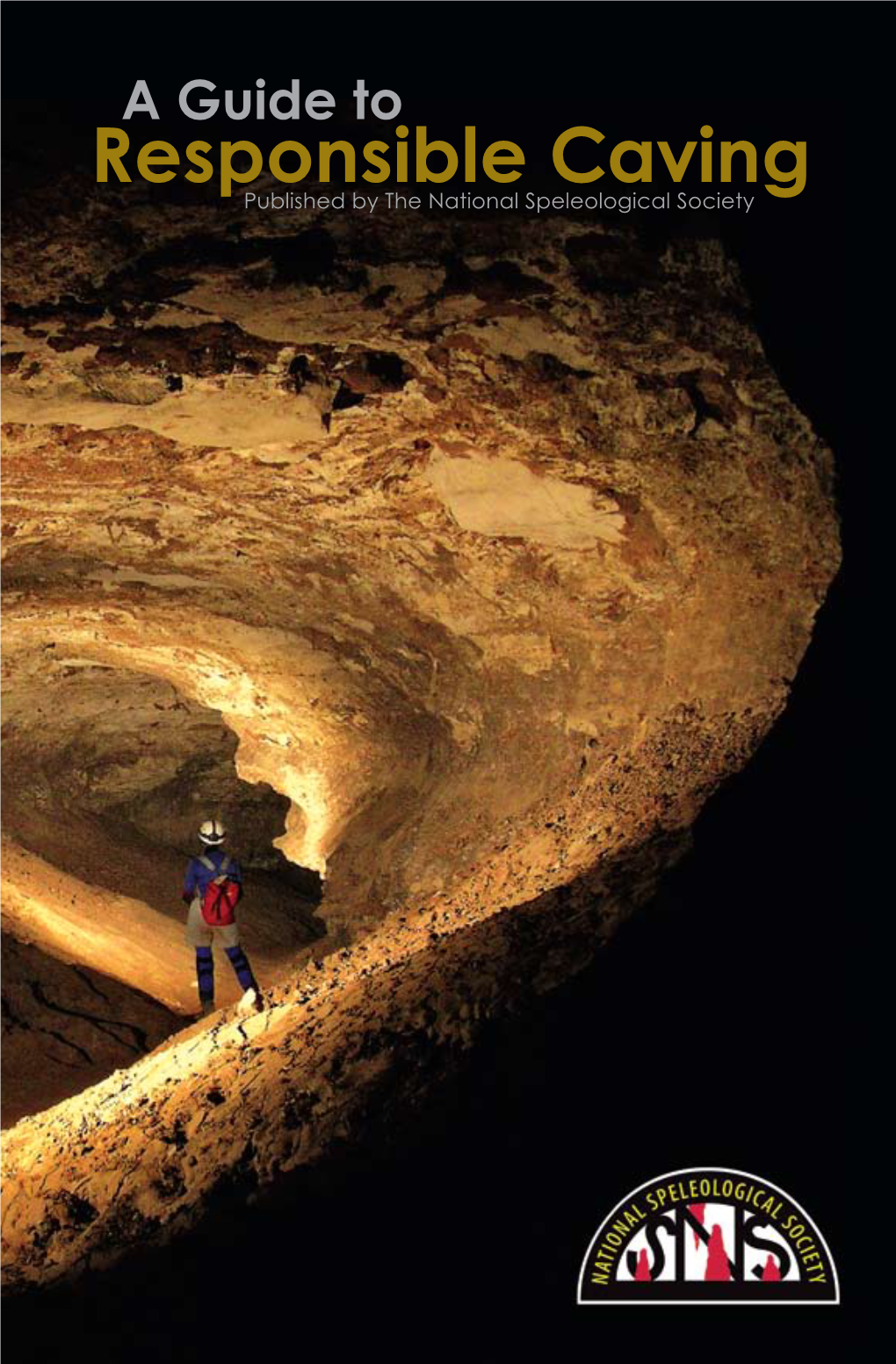 A Guide to Responsible Caving Published by the National Speleological Society a Guide to Responsible Caving