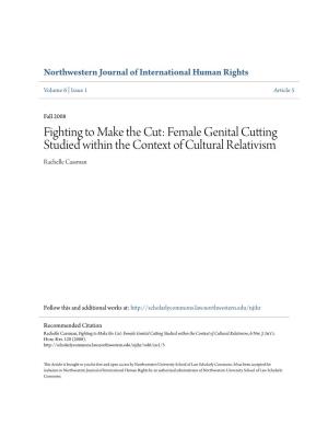 Fighting to Make the Cut: Female Genital Cutting Studied Within the Context of Cultural Relativism Rachelle Cassman