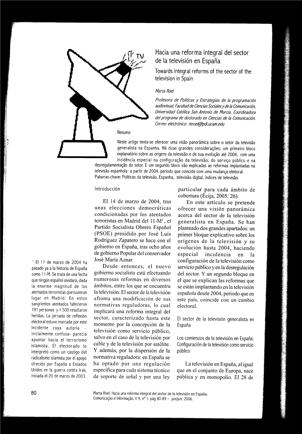 Hacia Una Reforma Integral Dei Sector De La Televisión En Espana Towards Integral Reforms of the Sector of the Television in Spain