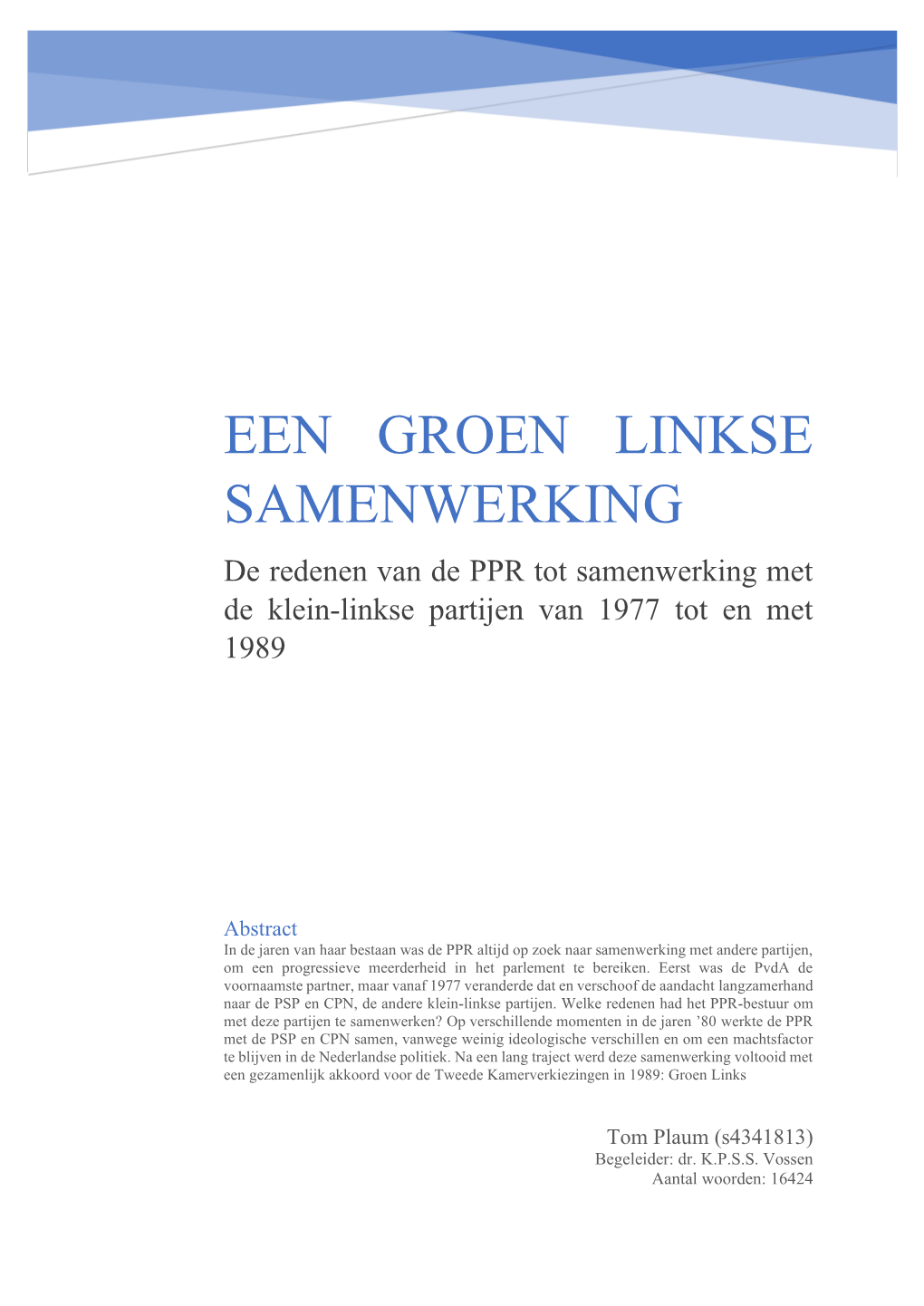 EEN GROEN LINKSE SAMENWERKING De Redenen Van De PPR Tot Samenwerking Met De Klein-Linkse Partijen Van 1977 Tot En Met 1989