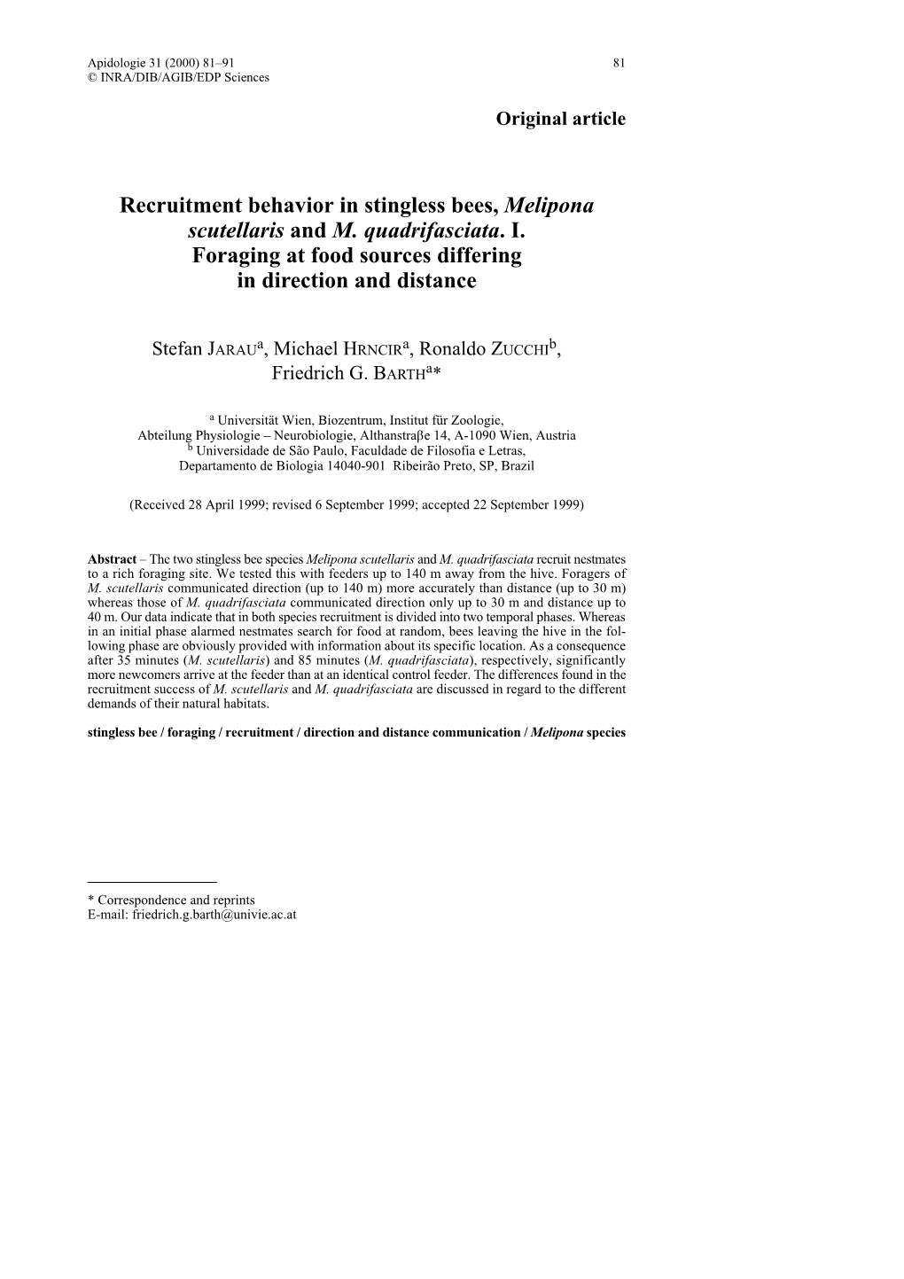 Recruitment Behavior in Stingless Bees, Melipona Scutellaris and M